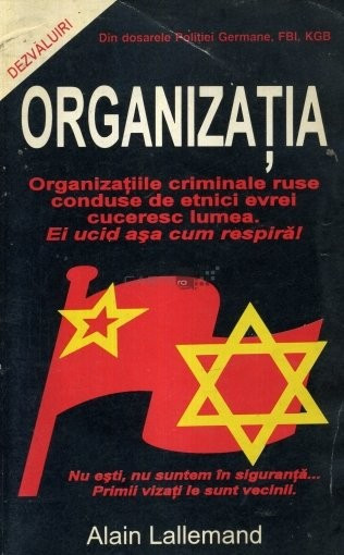 ORGANIZATIA - ALAIN LALLEMAND (organizatii criminale ruse conduse de evrei cuceresc lumea)