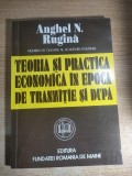 Anghel N. Rugina - Teoria si practica economica in epoca de tranzitie si dupa (Editura Fundatiei Romania de Maine, 1994)