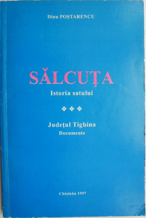 Salcuta. Istoria satului. Judetul Tighina (Documente) &ndash; Dinu Postarencu