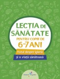 Lectia de sanatate pentru copiii de 6-7 ani - Editura Grupul All