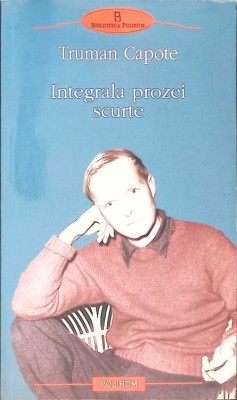 INTEGRALA PROZEI SCURTE-TRUMAN CAPOTE-274146 foto