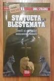 Statueta blestemata. Teorii si cercetari neconventionale de Emil Strainu