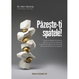 Pazeste-ti spatele! Noua strategii dovedite, pentru a tine la distanta durerile de gat si de coloana, fara interventii chirurgicale, Ken Hansraj, Paralela 45