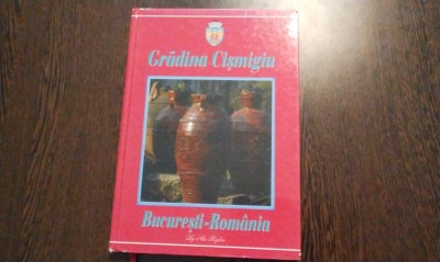 GRADINA CISMIGIU Bucuresti - Album - Nicolae Riglea (autograf) - 2011, 148 p. foto