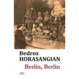Berlin, Berlin - Bedros Horasangian
