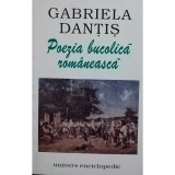 Gabriela Dantis - Poezia bucolica romaneasca (Editia: 2000)