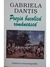 Gabriela Dantis - Poezia bucolica romaneasca (Editia: 2000) foto