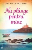 Nu plange pentru mine - Patricia Wilson, Bogdan Voiculescu