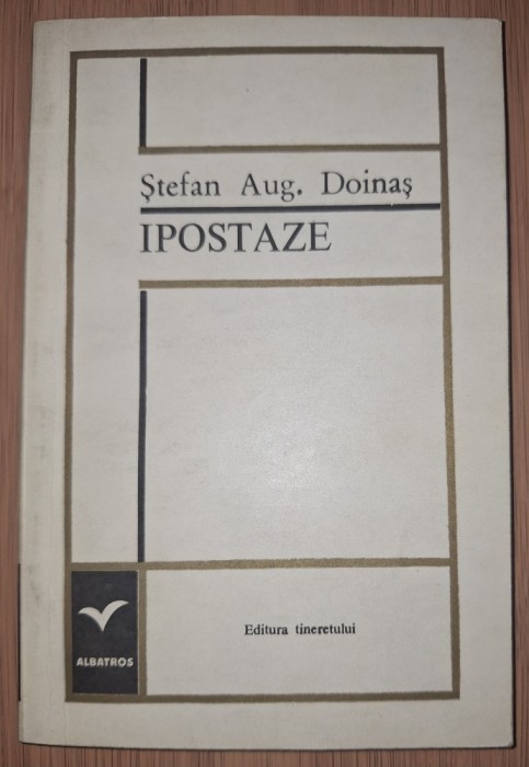 Stefan Augustin Doinas&nbsp;-&nbsp;Ipostaze (Editura:&nbsp;Tineretului, 1968)