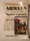 Armata și Mișcarea Legionară 1927-1947 - Dana Beldiman - Studiu Totalitarismului, Istorie Rom&acirc;nia