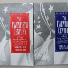 THE TWENTIEH CENTURY , A BRIEF AMERICAN HISTORY IN TWO VOLUMES : TO 1945 , SINCE 1945 by WILLIAM A.LINK and ARTHUR S.. LINK , 1992