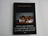 PROFILAXIA PRIMARA A TULBURARILOR PSIHICE LA COPIL SI ADOLESCENT (VOL. I) - ACAD. PROF. DR. STEFAN MILEA