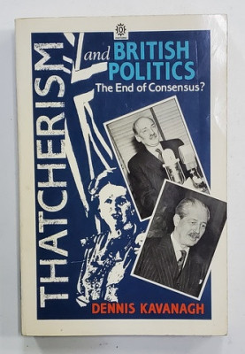THATCHERISM AND BRITISH POLITICS , THE END OF CONSENSUS ? by DENNIS KAVANAGH , 1987 foto