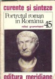 Portretul roman in Romania - Mihai Gramatopol, Editura Meridiane, 1985, Carte Literatura Romana Clasica