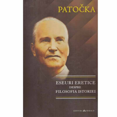 Jan Patocka - Eseuri eretice despre filosofia istoriei - 132583 foto