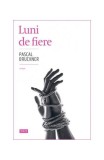 Luni de fiere - Paperback brosat - Pascal Bruckner - Trei