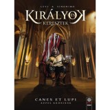 Kir&aacute;lyok &eacute;s keresztek - K&eacute;pes kr&oacute;nik&aacute;k 2. - Canes et Lupi - N&eacute;meth Levente
