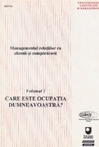 Managementul relatiilor cu clientii si cumparatorii, Volumul I, Care este ocupatia dumneavoastra? foto