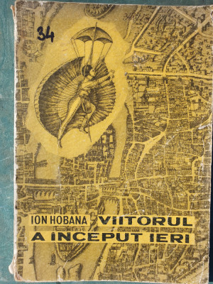 Viitorul a inceput ieri, Ion Hobana - editura Tineretului 1966, 391 pag foto