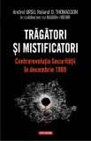 Tragatori si mistificatori. Contrarevolutia Securitatii in decembrie 1989