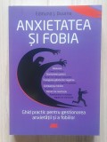 Edmund J. Bourne - Anxietatea și fobia. Ghid practic pentru gestionarea anxietății și a fobiilor