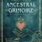 Ancestral Grimoire: Connect with the Wisdom of the Ancestors Through Tarot, Oracles, and Magic