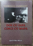 Doi cu sapa, cinci cu mapa - Viorica D. Ciorbagiu// dedicatie si semnatura, 2009