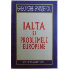 IALTA SI PROBLEMELE EUROPENE de GHEORGHE SPRINTEROIU , 1966