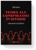 Teorii ale conspiratiei in istorie. O incercare de analiza istorica