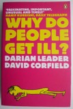 Why Do People Get Ill? - Darian Leader, David Corfield - Carte in Engleza