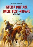 Istoria militara a Daciei post-romane (275-614) - Alexandru Madgearu - Editura Cetatea de Scaun