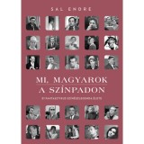 Mi, magyarok a sz&iacute;npadon - 51 fantasztikus sz&iacute;n&eacute;szlegenda &eacute;lete - Sal Endre