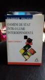 OAMENI DE STAT INTR-O LUME INTERDEPENDENTA - GHITA IONESCU