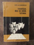 TOVARASUL MEU DE DRUM , TUTUNUL -SICA ALEXANDRESCU