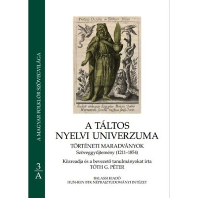 A t&amp;aacute;ltos nyelvi univerzuma 3A-3B - 3A T&amp;ouml;rt&amp;eacute;neti maradv&amp;aacute;nyok - 3B Peres Iratok - T&amp;oacute;th G. P&amp;eacute;ter foto