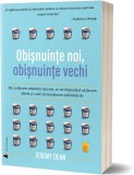 Obisnuinte noi, obisnuinte vechi | Jeremy Dean