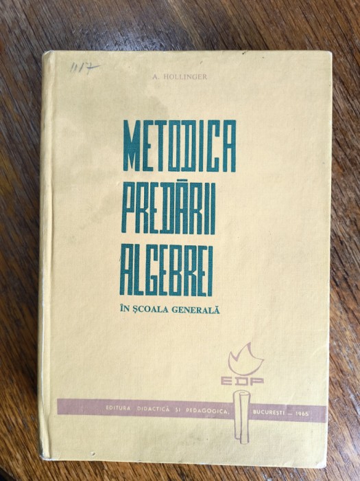 Metodica predarii algebrei in scoala generala - A. Hollinger / R8P3S