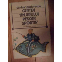 Cartea Tinarului Pescar Sportiv - Silvius Teodorescu ,535031