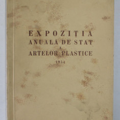 EXPOZITIA ANUALA DE STAT A ARTELOR PLASTICE ( PICTURA , SCULPTURA , GRAFICA ) , 1954