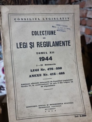 Colectiune de legi si regulamente tomul XII 1944 foto