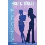 Sibel K. Turker - Poeta a murit (Editia: 2010)