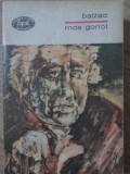 Moș Goriot - Honore de Balzac, Editura Minerva 1972, Roman Beletristica, Limba Romana, 351 Pagini, Coperta Necartonata