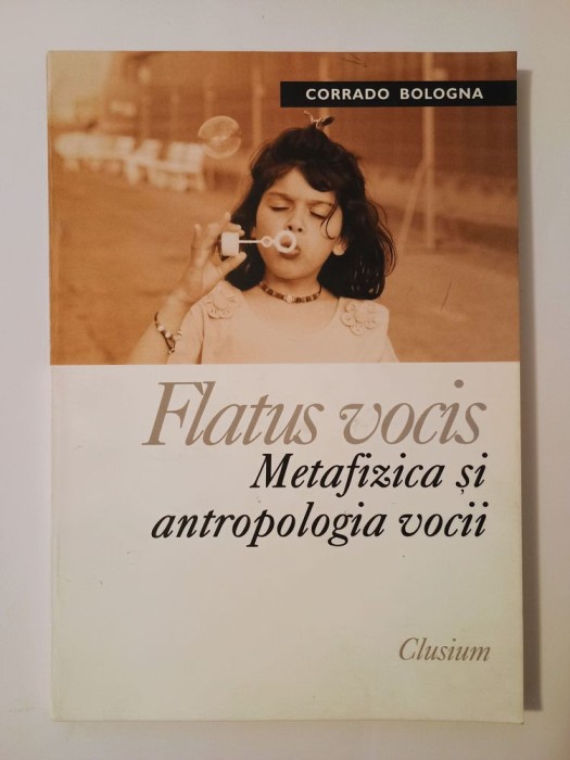 Corrado Bologna - Flatus vocis: Metafizica și antropologia vocii
