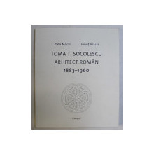 Toma T. Socolescu. Arhitect Roman 1883 -1960 ZINA MACRI, IONUT MACRI foto