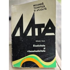 Elasticitate si vascoelasticitate - Wilhelm Kecs