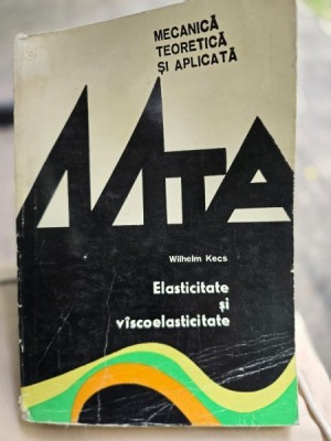 Elasticitate si vascoelasticitate - Wilhelm Kecs foto