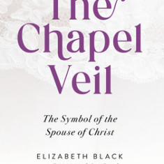 Chapel Veil: The Symbol of the Spouse of Christ