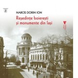 Resedinte boieresti si monumente din Iasi - Narcis Dorin Ion