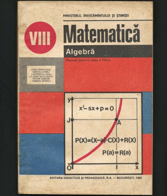MATEMATICĂ / ALGEBRĂ - MANUAL CLASA A VIII-A - IOAN CRĂCIUNEL, MIRCEA FIANU 1992 foto