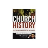 Church History, Volume Two: From Pre-Reformation to the Present Day: The Rise and Growth of the Church in Its Cultural, Intellectual, and Politica